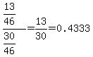 %2813%2F46%29%2F%2830%2F46%29=13%2F30+=+0.4333