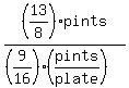 %2813%2F8%29%2Apints%2F%28%289%2F16%29%28pints%2Fplate%29%29
