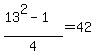 %2813%5E2-1%29%2F4=42