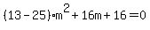 %2813-25%29m%5E2%2B16m%2B16=0