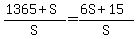 %281365+%2B+S%29%2FS+=+%286S+%2B+15%29%2FS
