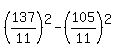 %28137%2F11%29%5E2+-+%28105%2F11%29%5E2
