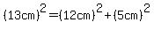 %2813cm%29%5E2=%2812cm%29%5E2%2B%285cm%29%5E2