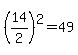 %2814%2F2%29%5E2=49