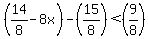 %2814%2F8+-+8x%29+-%2815%2F8%29+%3C+%289%2F8%29