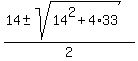 %2814+%2B-+sqrt%2814%5E2+%2B4%2A33%29%29%2F2
