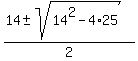 %2814+%2B-+sqrt%2814%5E2+-+4%2A25%29%29%2F2