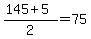 %28145%2B5%29%2F2=75
