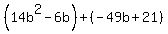 %2814b%5E2-6b%29%2B%28-49b%2B21%29
