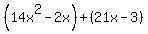 %2814x%5E2-2x%29%2B%2821x-3%29