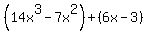 %2814x%5E3-7x%5E2%29%2B%286x-3%29