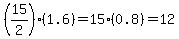 %2815%2F2%29%281.6%29=15%280.8%29=12