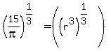 %2815%2Fpi%29%5E%281%2F3%29=%28%28r%5E3%29%5E%281%2F3%29%29