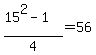 %2815%5E2-1%29%2F4=56