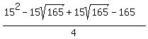 %2815%5E2-15sqrt%28165%29%2B15sqrt%28165%29-165%29%2F4
