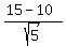 %2815+-+10%29%2Fsqrt%285%29