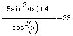 %2815+sin%5E2%28x%29%2B4%29%2F%28cos%5E2%28x%29%29=23