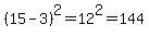 %2815-3%29%5E2=12%5E2=144