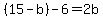 %2815-b%29-6=2b