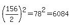 %28156%2F2%29%5E2=78%5E2=6084