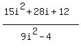%2815i%5E2%2B28i%2B12%29%2F%289i%5E2-4%29+