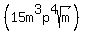 %2815m%5E3p%5E4sqrt%28m%29%29