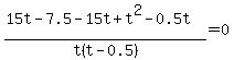 %2815t-7.5-15t%2Bt%5E2-0.5t%29%2Ft%28t-0.5%29=0