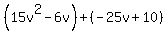 %2815v%5E2-6v%29%2B%28-25v%2B10%29