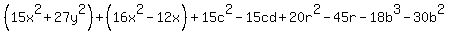 %2815x%5E2%2B27y%5E2%29%2B%2816x%5E2-12x%29%2B15c%5E2-15cd%2B20r%5E2-45r-18b%5E3-30b%5E2