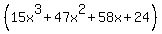 %2815x%5E3%2B47x%5E2%2B58x%2B24%29