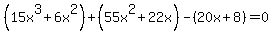 %2815x%5E3%2B6x%5E2%29%2B%2855x%5E2%2B22x%29-%2820x%2B8%29=0