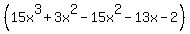 %2815x%5E3+%2B+3x%5E2+-+15x%5E2+-+13x+-+2%29