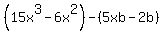 %2815x%5E3-6x%5E2%29-%285xb-2b%29