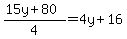 %2815y%2B80%29%2F4=4y%2B16