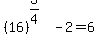 %2816%29%5E%283%2F4%29-2=6