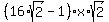 %2816%2Asqrt%282%29+-+1%29x%2Asqrt%282%29