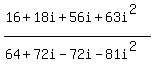 %2816%2B18i%2B56i%2B63i%5E2%29%2F%2864%2B72i-72i-81i%5E2%29