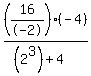 %2816%2F-2%29%28-4%29%2F%28%282%5E3%29%2B4%29