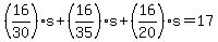 %2816%2F30%29s%2B%2816%2F35%29s%2B%2816%2F20%29s=17