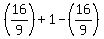 %2816%2F9%29++%2B+1+-+%2816%2F9%29