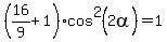 %2816%2F9%2B1%29cos%5E2%282alpha%29=1