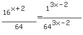 %2816%5E%28x%2B2%29%29%2F64=%281%5E%283x-2%29%29%2F%2864%5E%283x-2%29+%29
