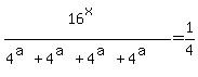 %2816%5Ex%29%2F%284%5E%28a%29%2B4%5E%28a%29%2B4%5E%28a%29%2B4%5E%28a%29%29=1%2F4