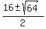 %2816+%2B-+sqrt%2864%29%29%2F2