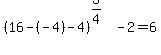 %2816-%28-4%29-4%29%5E%283%2F4%29-2=6
