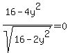 %2816-4y%5E2%29%2Fsqrt%2816-2y%5E2%29=0