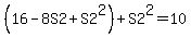 %2816-8S2%2BS2%5E2%29%2BS2%5E2=10