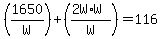 %281650%2FW%29%2B%28%282W%2AW%29%2FW%29=116