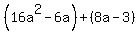 %2816a%5E2-6a%29%2B%288a-3%29