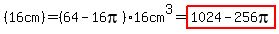%2816cm%29=%2864-16pi%2916cm%5E3=highlight%281024-256pi%29
